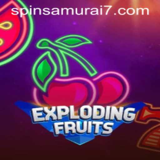 ExplodingFruits and Spin Samurai: A Thrilling Adventure Awaits