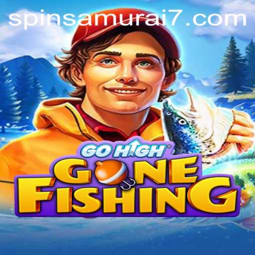 GoHighGoneFishing: A New Adventure with Spin Samurai